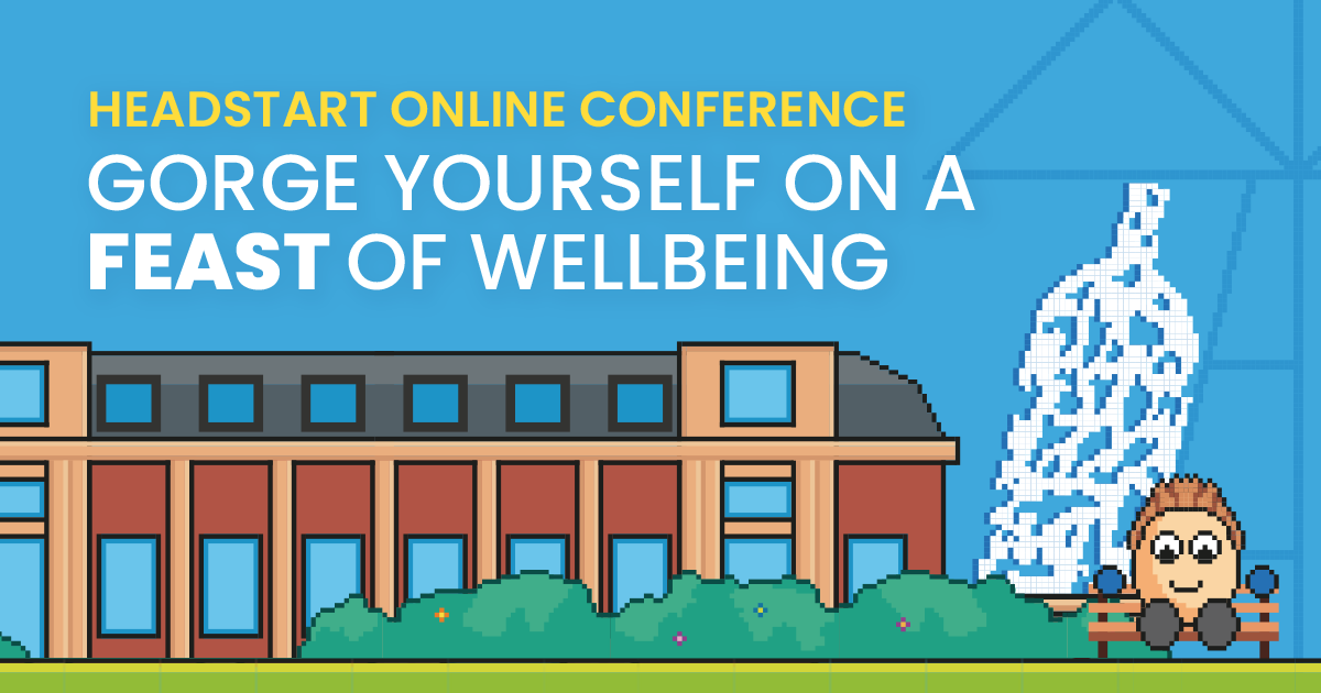 Yourself on a Feast of Wellbeing Headstart Conference